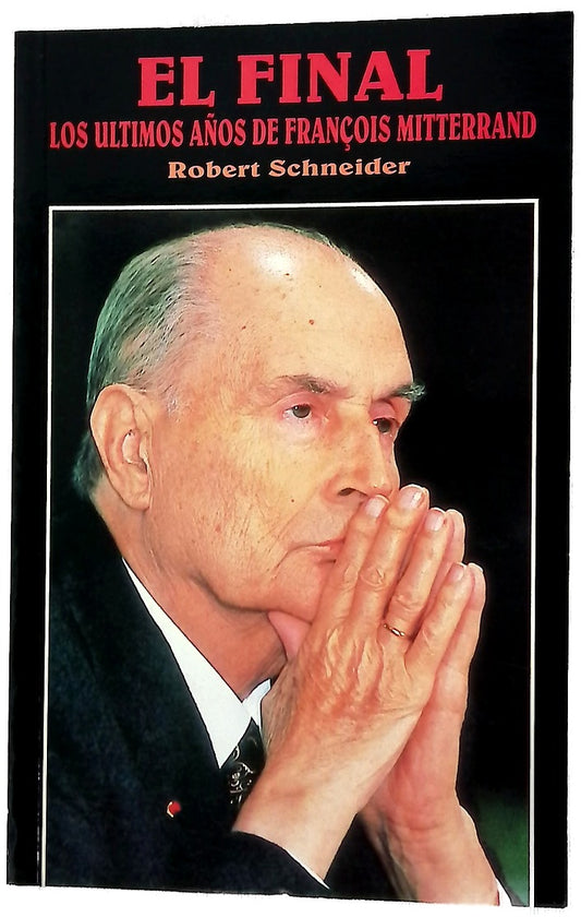 El final los últimos años de François Mitterrand