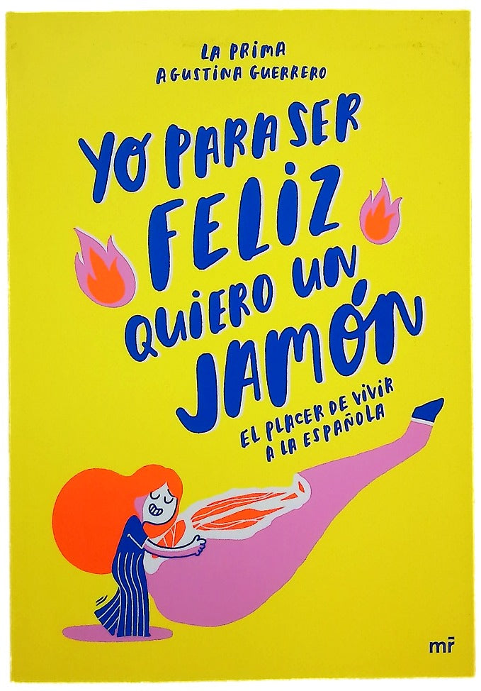 Yo para ser feliz quiero un jamón : el placer de vivir a la española