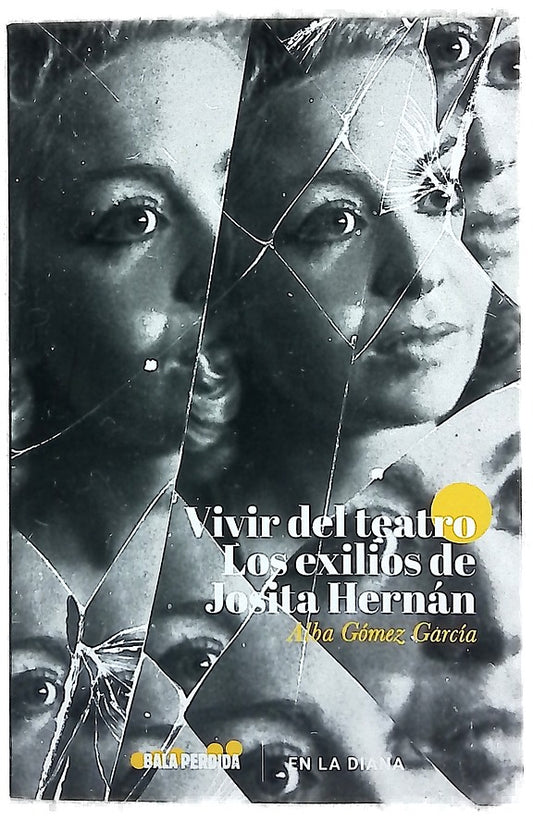 Vivir del teatro : los exilios de Josita Hernán
