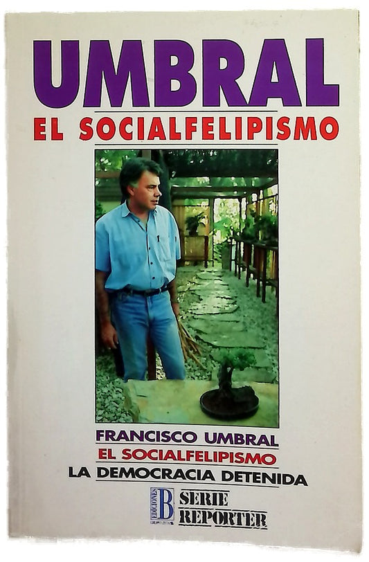 El socialfelipismo la democracia detenida