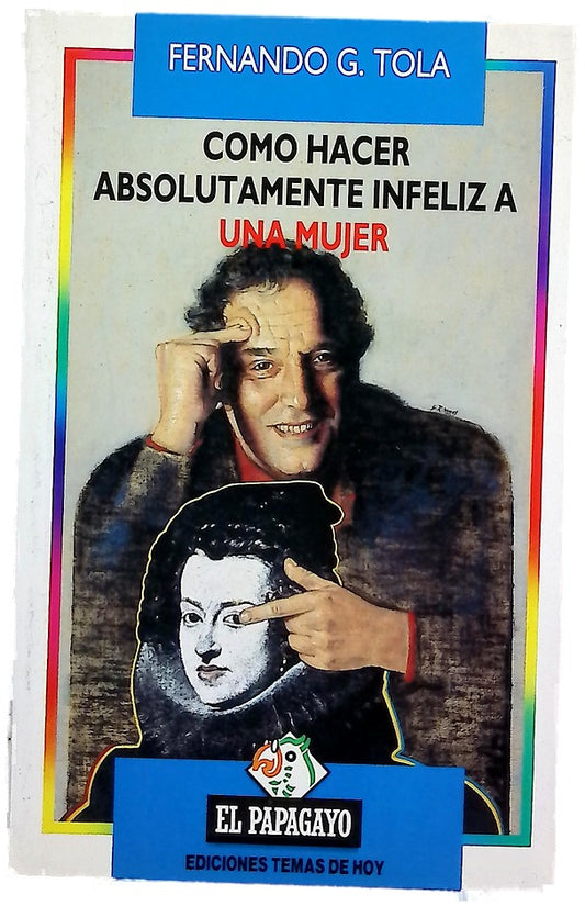 Cómo hacer absolutamente infeliz a una mujer