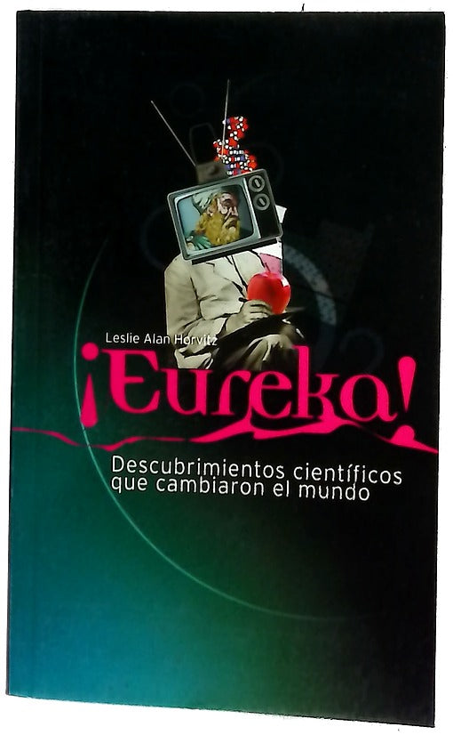 ¡Eureka! Descubrimientos científicos que cambiaron el mundo