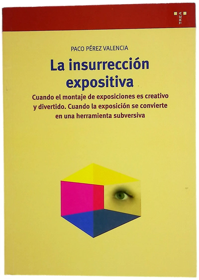 La insurrección expositiva cuando el montaje de exposiciones es creativo y divertido, cuando la exposición se convierte en una herramienta subversiva