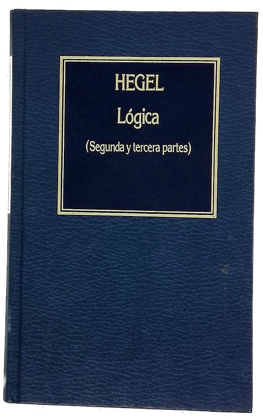 Lógica. Tomo II. Segunda y Tercera parte