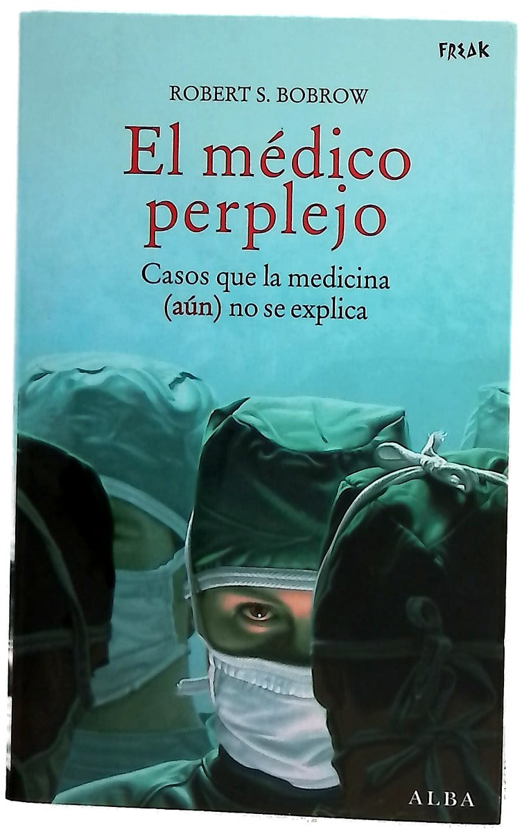 El médico perplejo casos que la medicina (aún) no se explica