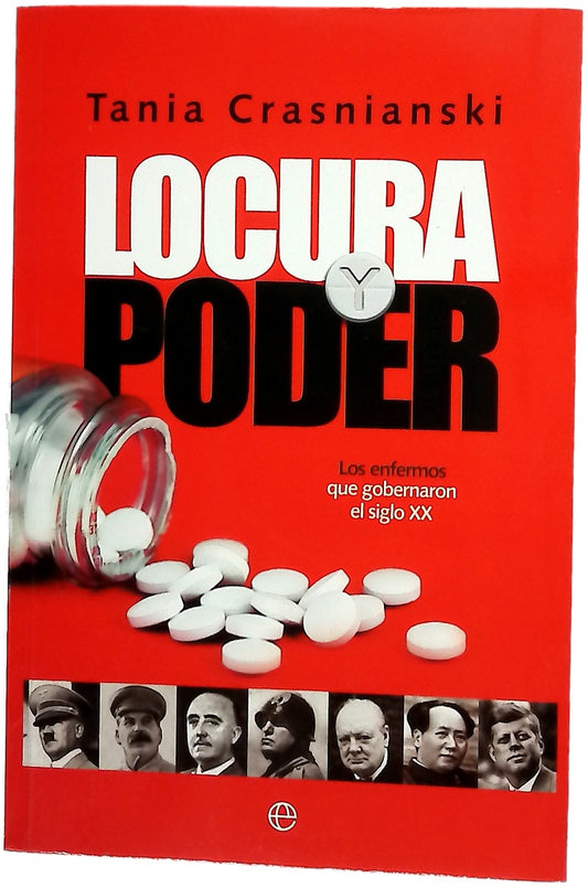 Locura y poder : los enfermos que gobernaron el siglo XX