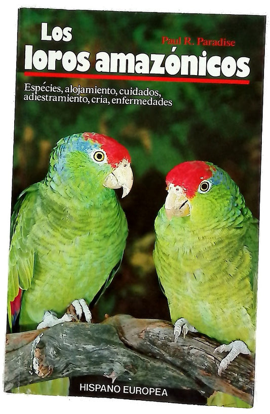 Los loros amazónicos especies, alojamiento, cuidados, adiestramiento, cría, enfermedades