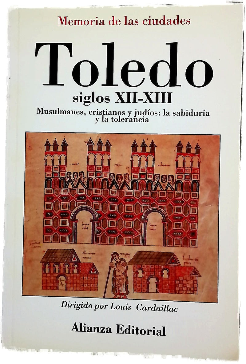 Toledo, siglos XII-XIII musulmanes, cristianos y judíos : la sabiduría y la tolerancia