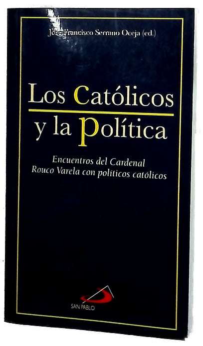 Los católicos y la política encuentros del cardenal Rouco Varela con políticos católicos