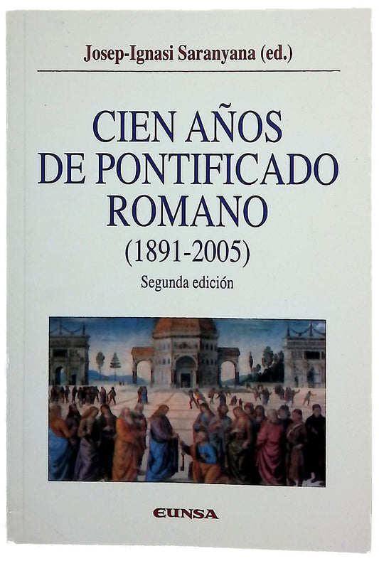 Cien años de pontificado romano (1891-2005)