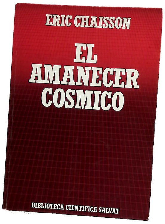 El amanecer cósmico orígenes de la materia y la vida