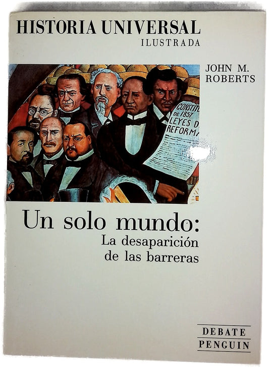 Un solo mundo : La desaparición de las barreras (Historia universal ilustrada)