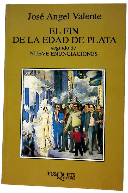 El fin de la edad de plata seguido de Nueve enunciaciones