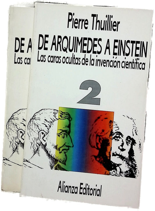 De Arquímedes a Einstein : las caras ocultas de la invención científica