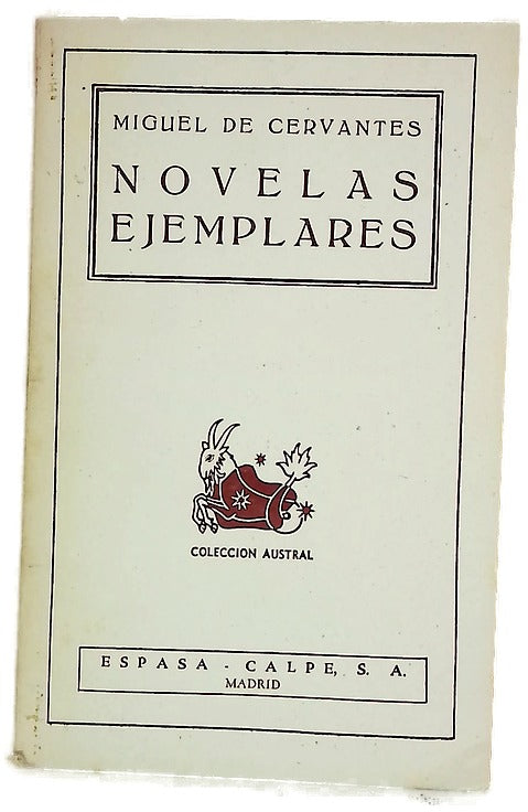 Novelas ejemplares. La Gitanilla; Rinconete y cortadillo; El Licenciado Vidriera; La Ilustre fregona; Cipion y Berganza