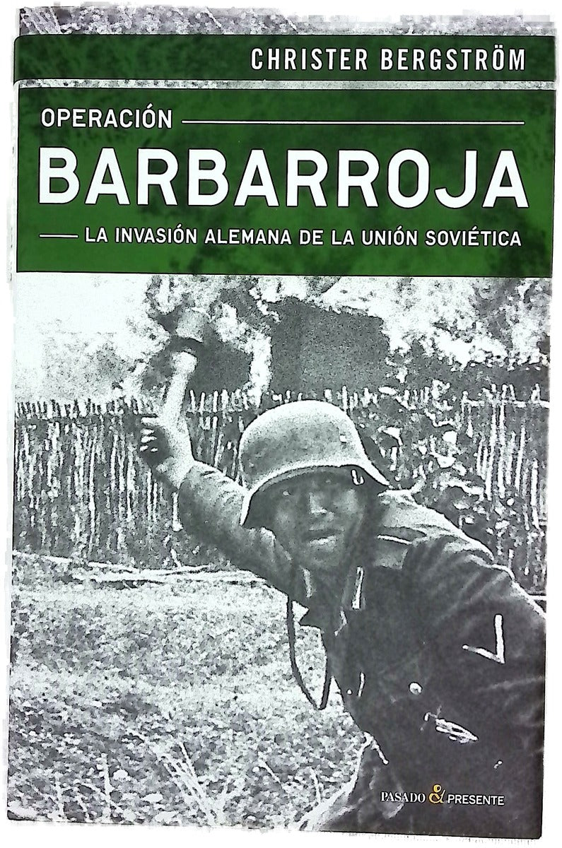 Operación Barbarroja : la invasión alemana de la Unión Soviética