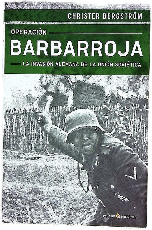 Operación Barbarroja : la invasión alemana de la Unión Soviética