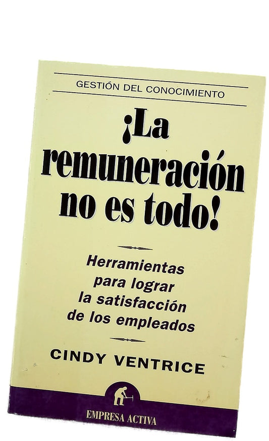 ¡La remuneración no es todo! herramientas para lograr la satisfacción de los empleados