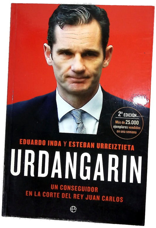 Urdangarin : un conseguidor en la corte del rey Juan Carlos