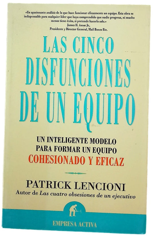 Las cinco disfunciones de un equipo : un inteligente modelo para formar un equipo cohesionado y eficaz