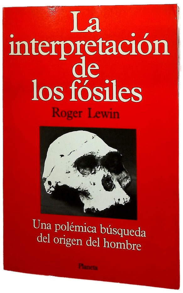 La interpretación de los fósiles Una polémica búsqueda del origen del hombre