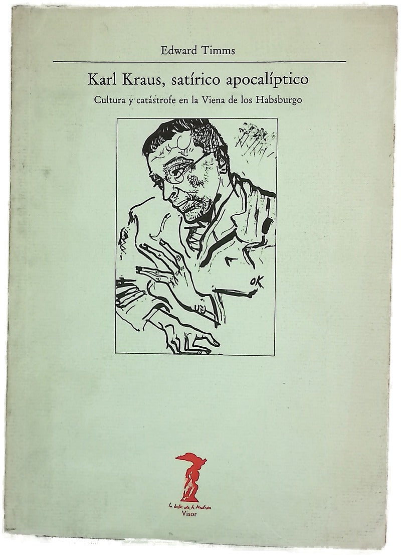 Karl Kraus, satírico apocalíptico cultura y catástrofe en la Viena de los Habsburgo