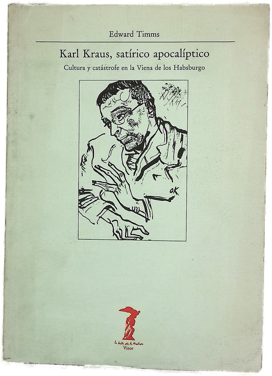 Karl Kraus, satírico apocalíptico cultura y catástrofe en la Viena de los Habsburgo