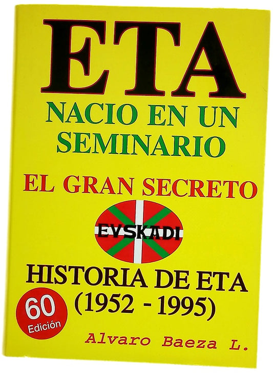 E.T.A. nació en un seminario el gran secreto : historia de ETA de 1952-1995