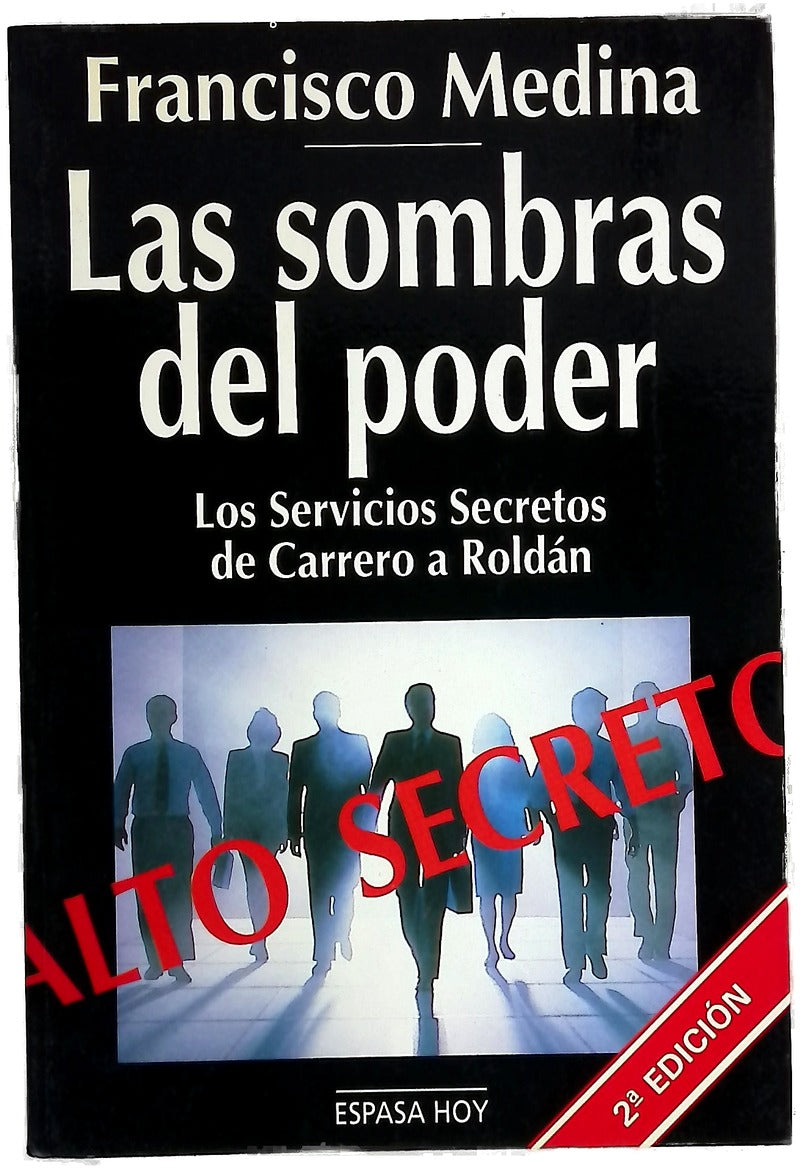 Las sombras del poder los servicios secretos de Carrero a Roldán