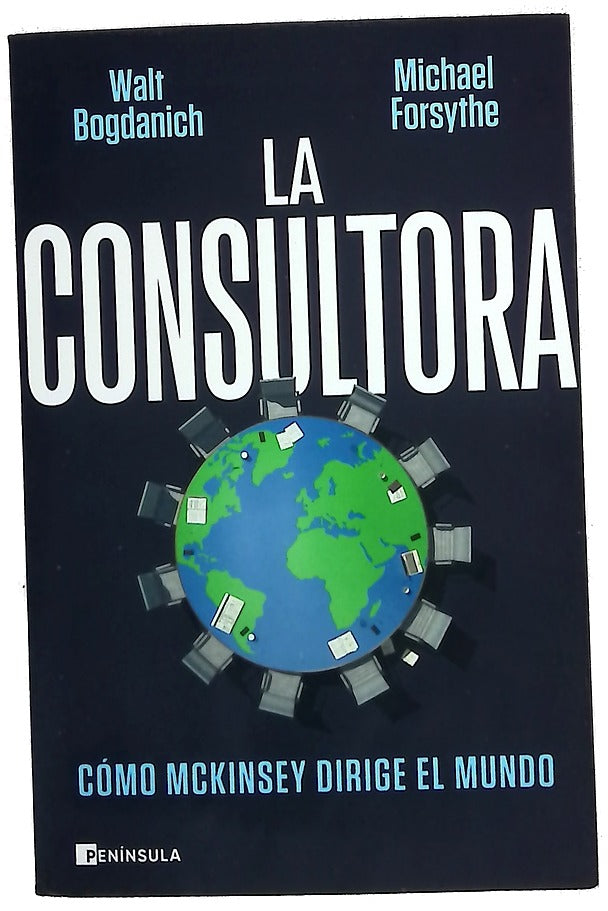 La consultora : cómo McKinsey dirige el mundo