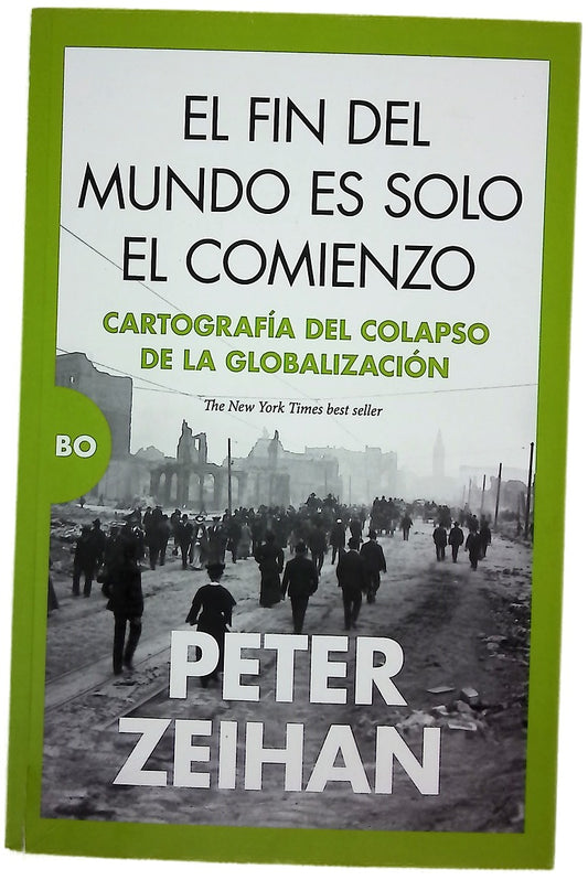 El fin del mundo es solo el comienzo : cartografía del colapso de la globalización