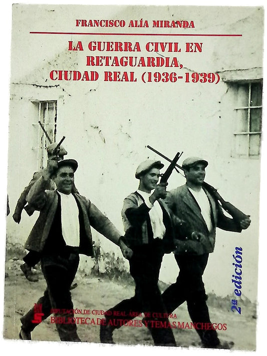 La guerra civil en retaguardia conflicto y revolución en la provincia de Ciudad Real (1936-1939)