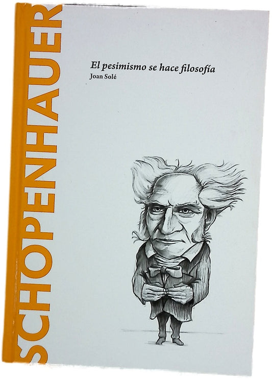 Schopenhauer : el pesimismo se hace filosofía
