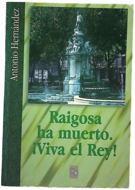 Raigosa ha muerto, ¡viva el Rey!