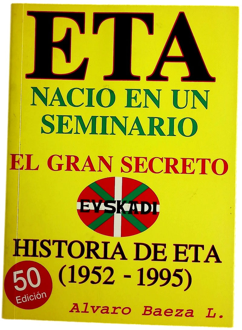 E.T.A. nació en un seminario el gran secreto : historia de ETA de 1952-1995