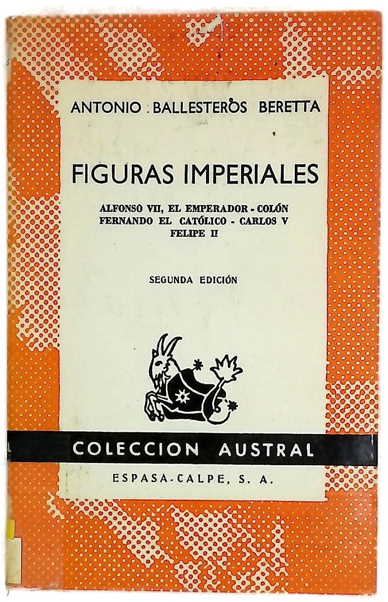 Figuras imperiales Alfonso VII el Emperador, Colón, Fernando el Católico, Carlos V, Felipe II