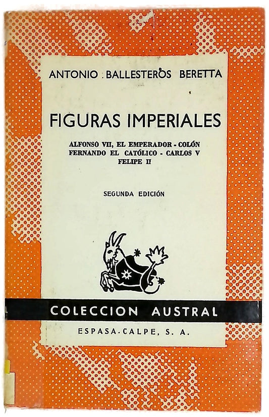 Figuras imperiales Alfonso VII el Emperador, Colón, Fernando el Católico, Carlos V, Felipe II