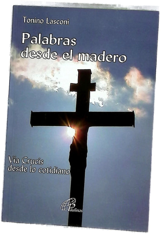 Palabras desde el madero : Vía Crucis desde lo cotidiano