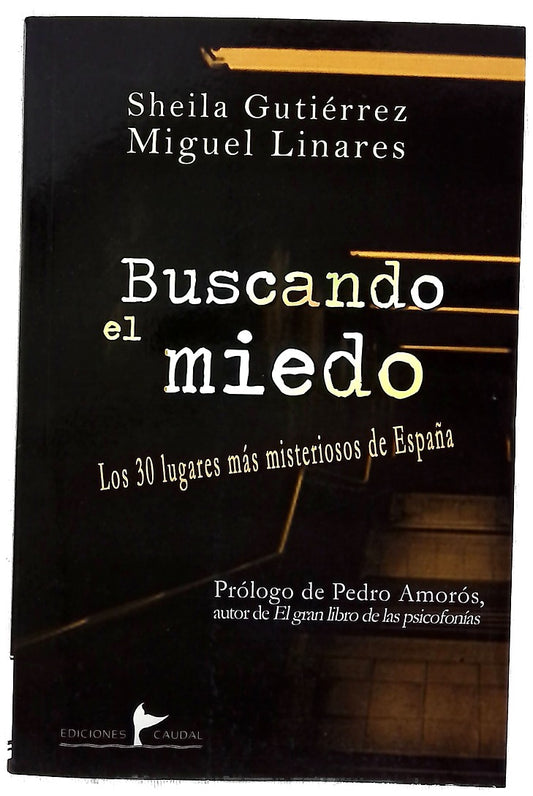 Buscando el miedo : los 30 lugares más misteriosos de España