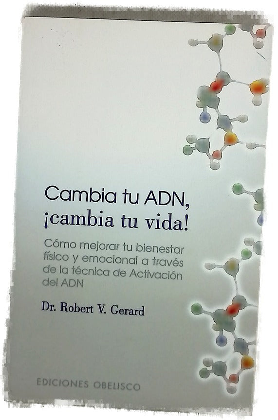 Cambia tu ADN, ¡cambia tu vida! autopermiso psicológico : herramientas para mejorar tu bienestar físico, emocional y social