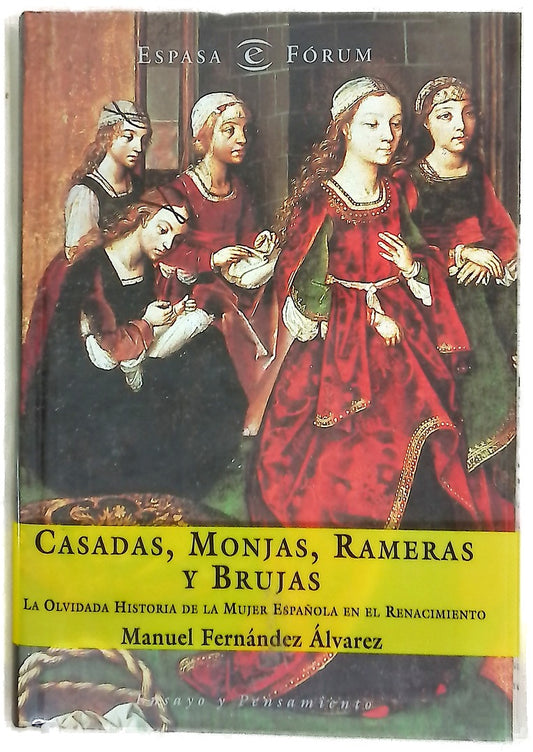 Casadas, monjas, rameras y brujas la olvidada historia de la mujer española en el Renacimiento