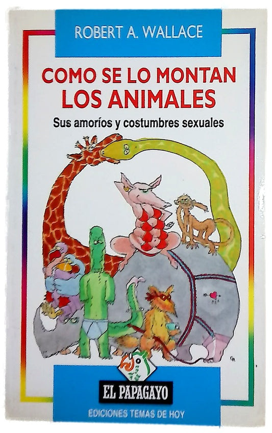 Cómo se lo montan los animales sus amoríos y costumbres sexuales