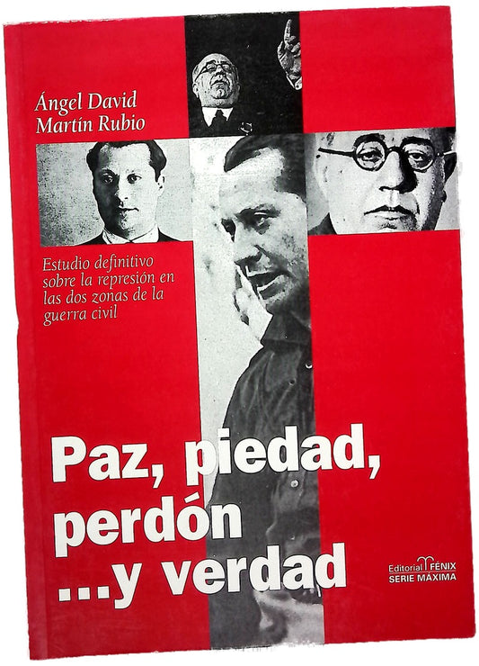 Paz, piedad, perdón-- y verdad la represión en la guerra civil, una síntesis definitiva