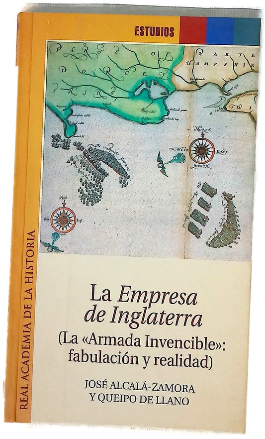 La empresa de Inglaterra (la "Armada Invencible", fabulación y realidad)