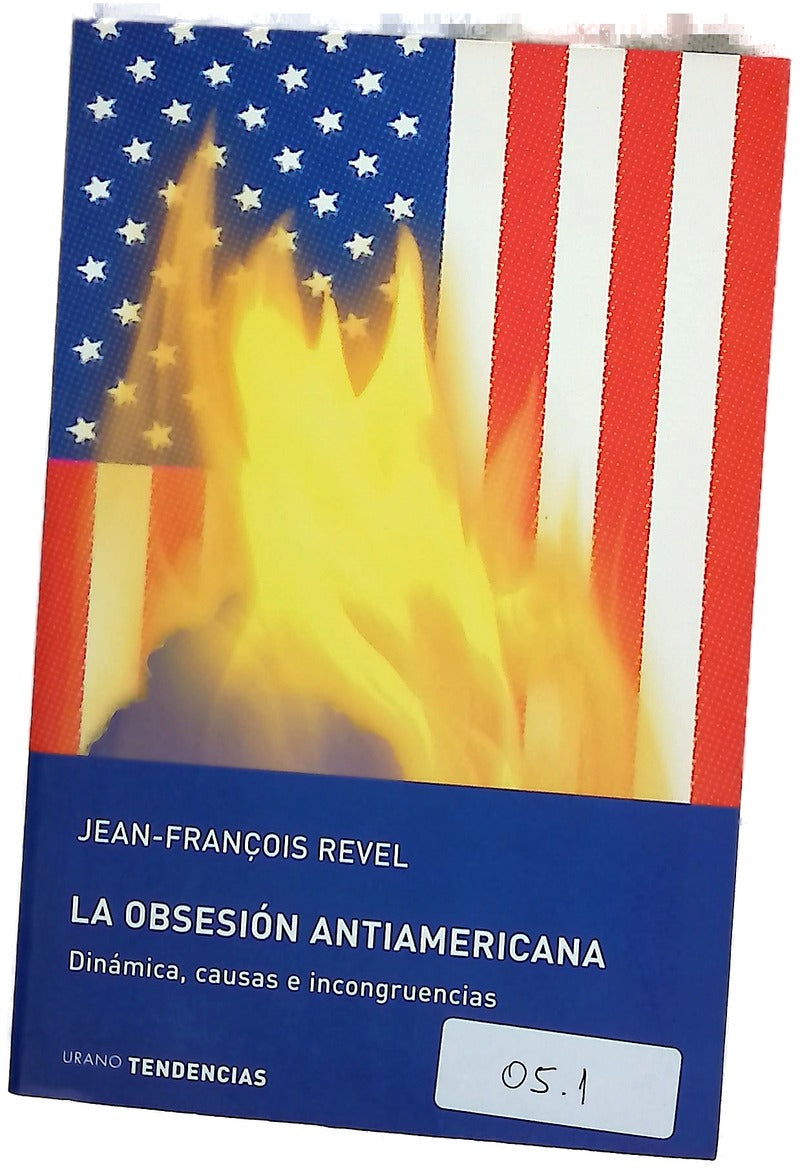 La obsesión antiamericana dinámica, causas e incongruencias