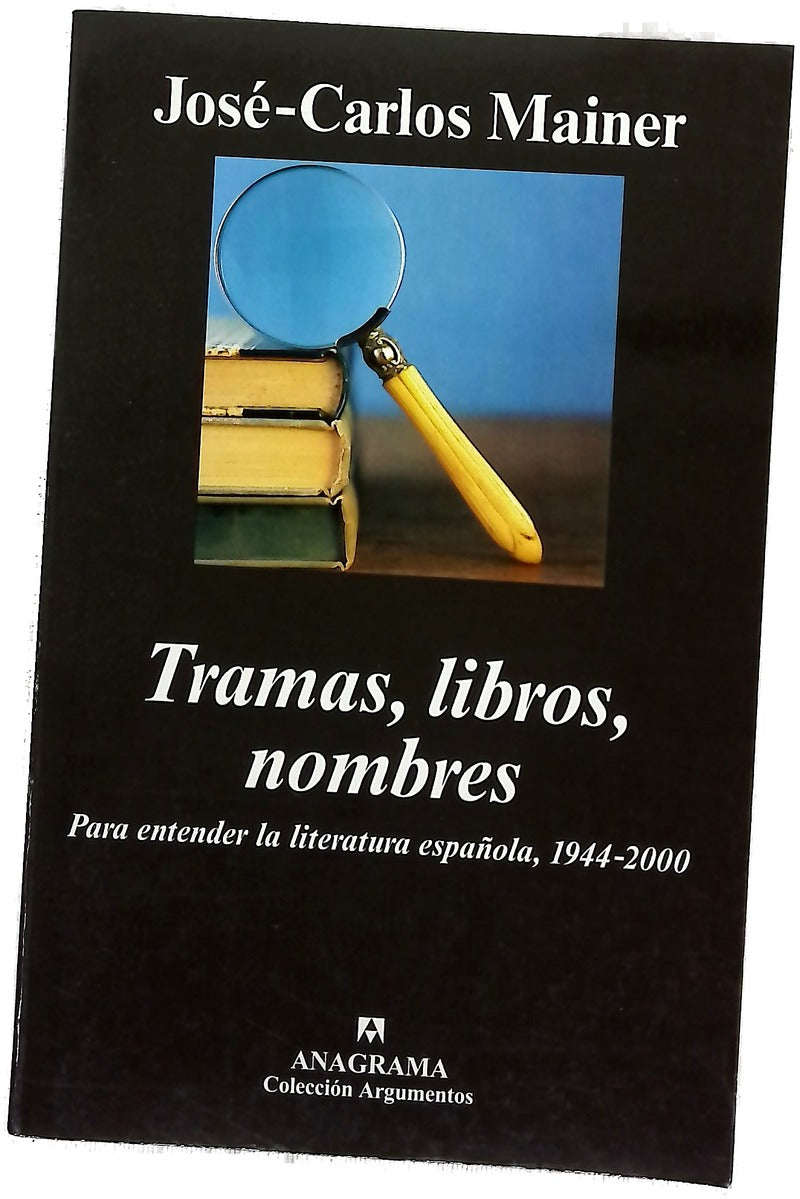 Tramas, libros, nombres para entender la literatura española, 1944-2000