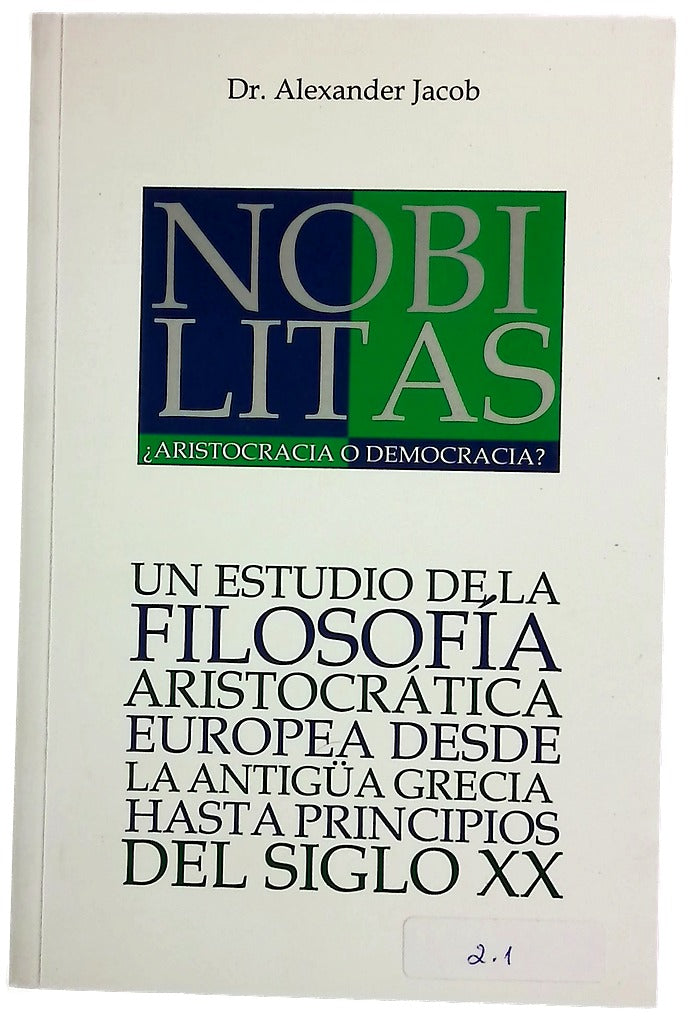 Nobilitas ¿aristocracia o democracia? : un estudio de la filosofía aristocrática europea desde la antigua Grecia hasta principios del siglo XX