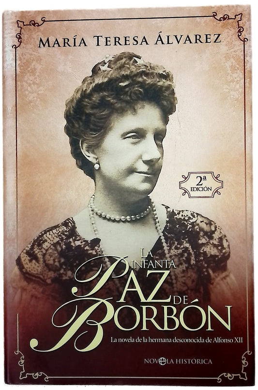 La infanta Paz de Borbón la novela de la hermana desconocida de Alfonso XII
