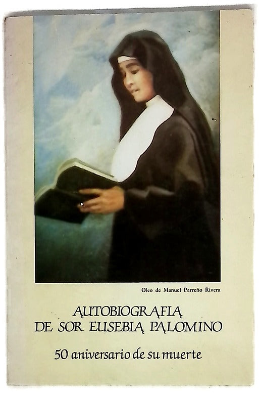 "Autobiografía" de Sor Eusebia Palomino 50 aniversario de su muerte : (10-II-35 - 10-II-85)