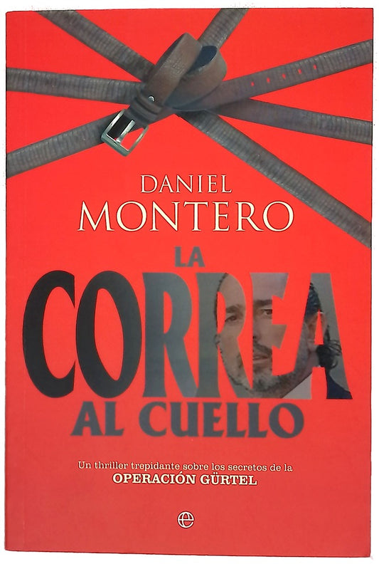 La correa al cuello un thriller trepidante sobre los secretos de la Operación Gürtel